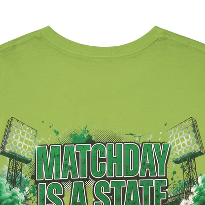 Unisex Green & Proud Football Tee — "Matchday Is A State Of Mind" Soccer Fan Shirt